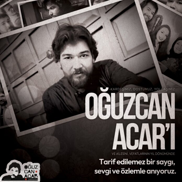 Oğuzcan Acar'ı ve ailesini tarif edilemez bir saygı, sevgi ve özlemle anıyoruz.